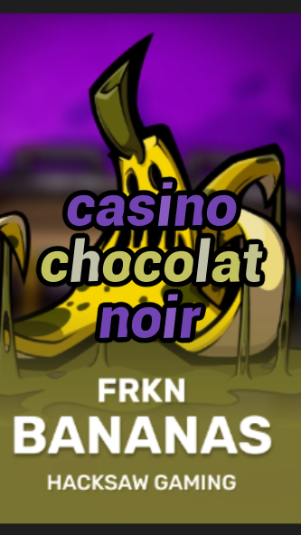 casino chocolat noir-3xn3u5udepyz9m9w5iat.com